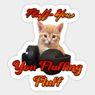 Gamer Cat- Fluff you, you Fluffing Fluff Sticker